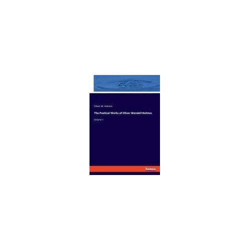 The Poetical Works Of Oliver Wendell Holmes