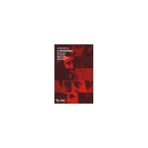 Le Imperdonabili. Milena Jesenská, Etty Hillesum, Marina Cvetaeva, Ingeborg Bachmann, Cristina Campo