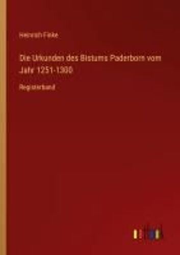 Die Urkunden Des Bistums Paderborn Vom Jahr 1251-1300