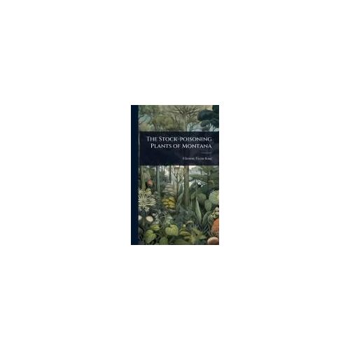 The Stock-Poisoning Plants Of Montana