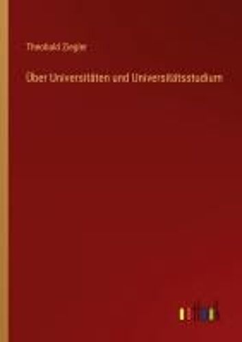 Über Universitäten Und Universitätsstudium
