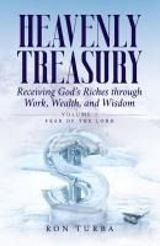 Heavenly Treasury Receiving God's Riches Through Work, Wealth, And Wisdom