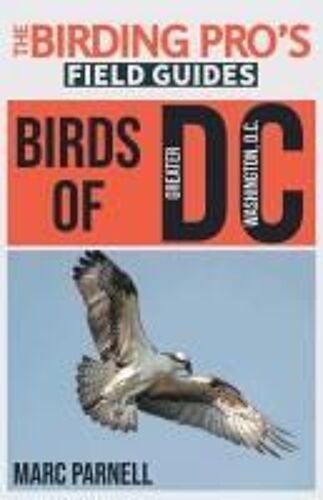 Birds Of Greater Washington, D.C. (The Birding Pro's Field Guides)