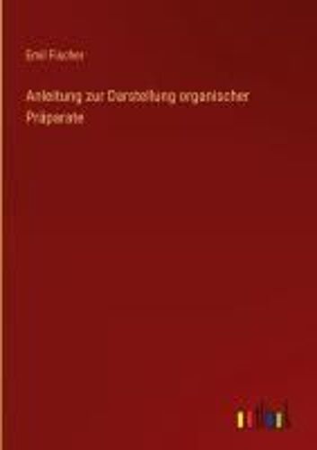 Anleitung Zur Darstellung Organischer Präparate