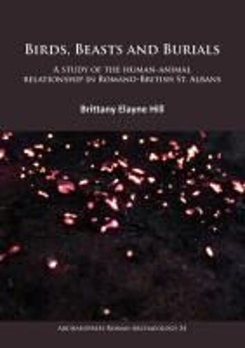 Birds, Beasts And Burials: A Study Of The Human-Animal Relationship In Romano-British St. Albans