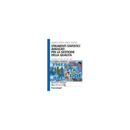 Strumenti Statistici Avanzati Per La Gestione Della Qualità. Affidabilità, Fmea, Fta, Spc, Doe