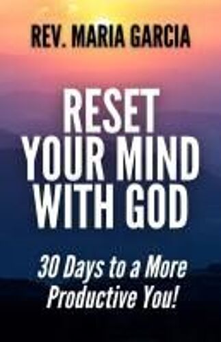 Reset Your Mind With God: 30 Days To A More Productive You!