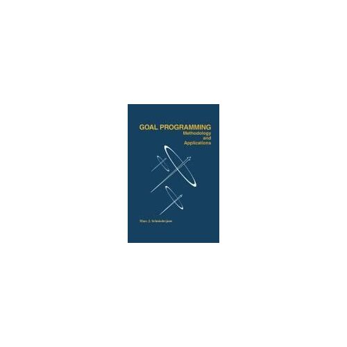 Goal Programming: Methodology And Applications