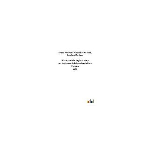 Historia De La Legislación Y Recitaciones Del Derecho Civil De España