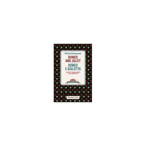 Romeo And Juliet-Romeo E Giulietta. Testo Italiano A Fronte E Note Linguistiche