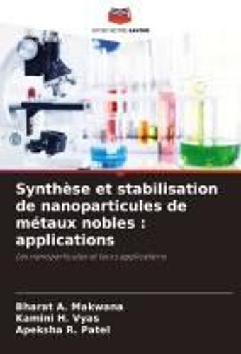 Synthèse Et Stabilisation De Nanoparticules De Métaux Nobles : Applications