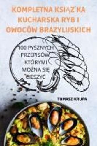 Kompletna Ksi¿¿Ka Kucharska Ryb I Owoców Brazylijskich