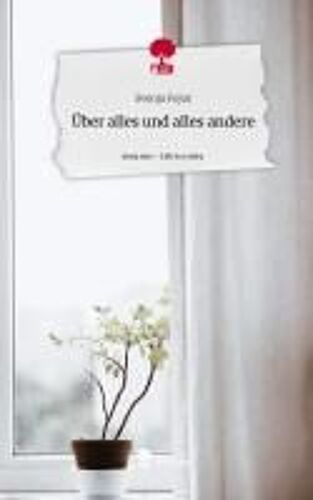 Über Alles Und Alles Andere. Life Is A Story - Story.One