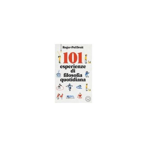 101 Esperienze Di Filosofia Quotidiana