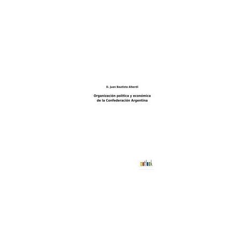 Organización Política Y Económica De La Confederación Argentina