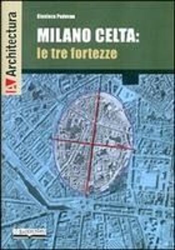 Milano Celta: Le Tre Fortezze