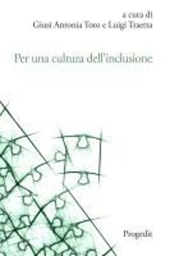 Per Una Cultura Dell'inclusione. L'esperienza Dell'università Di Foggia. Atti Delle Giornate Di Studio Per La Cultura Dell'inclusione (Giostra) 21-23 Novembre 2022