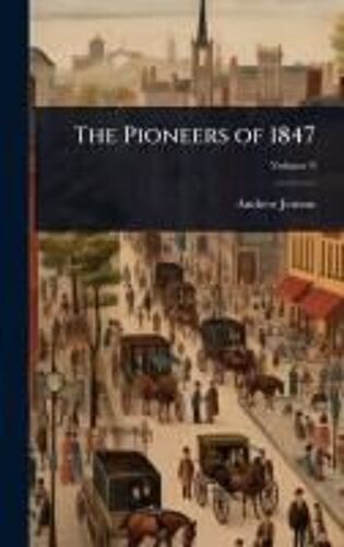 The Pioneers Of 1847
