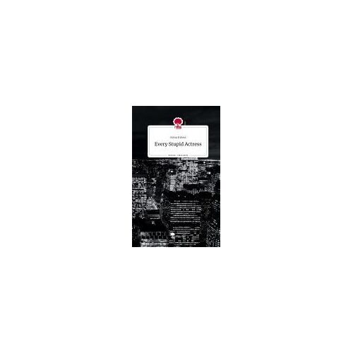 Every Stupid Actress. Life Is A Story - Story.One