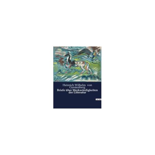Briefe Über Merkwürdigkeiten Der Litteratur