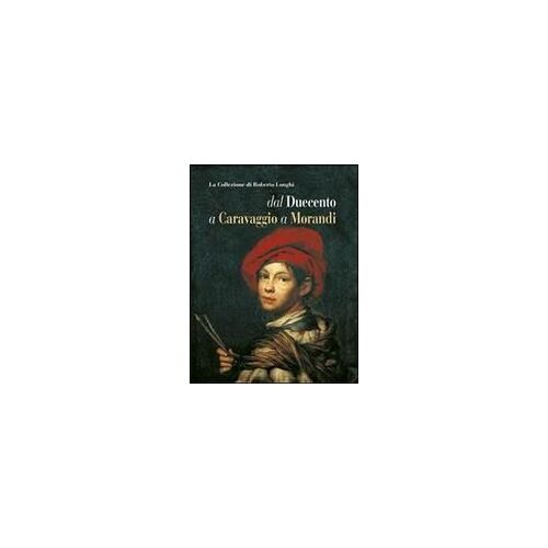 La Collezione Di Roberto Longhi Dal Duecento A Caravaggio A Morandi