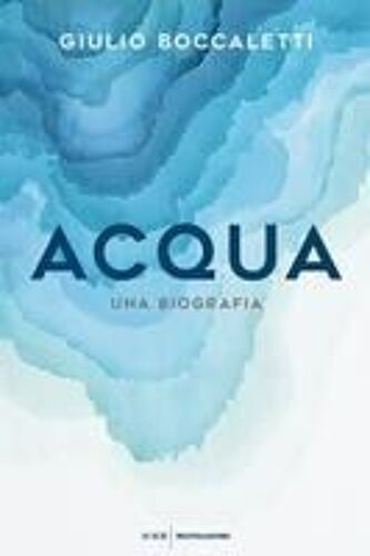 Acqua. Una Biografia