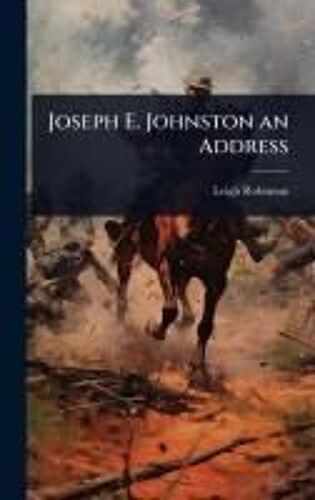 Joseph E. Johnston An Address