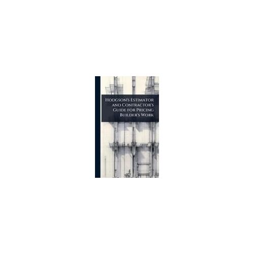 Hodgson's Estimator And Contractor's Guide For Pricing Builder's Work