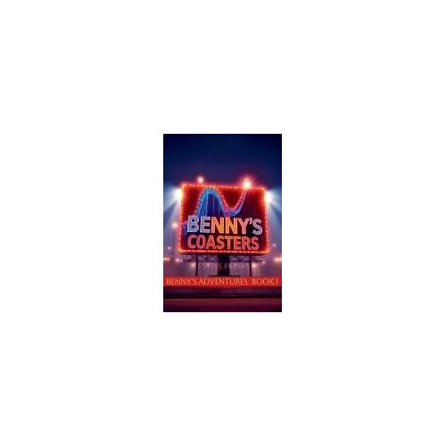 Benny's Adventures - Benny's Coasters (Benny's Adventures - Book I, Ii, Iii)