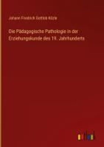 Die Pädagogische Pathologie In Der Erziehungskunde Des 19. Jahrhunderts