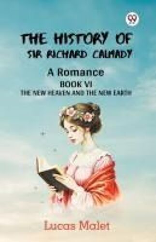 The History Of Sir Richard Calmady A Romance Book Vi The New Heaven And The New Earth