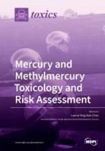 Mercury And Methylmercury Toxicology And Risk Assessment