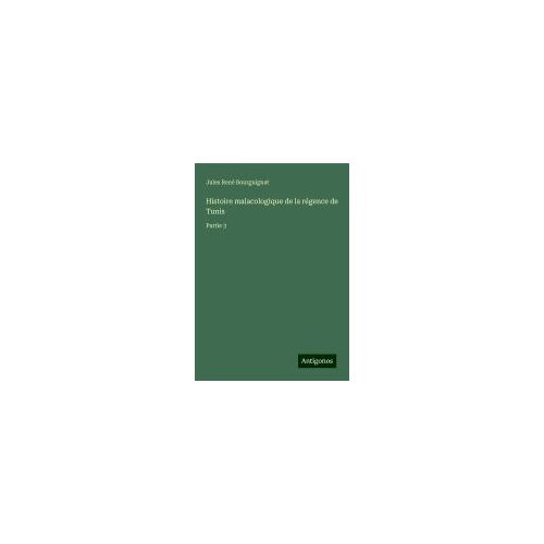 Histoire Malacologique De La Régence De Tunis