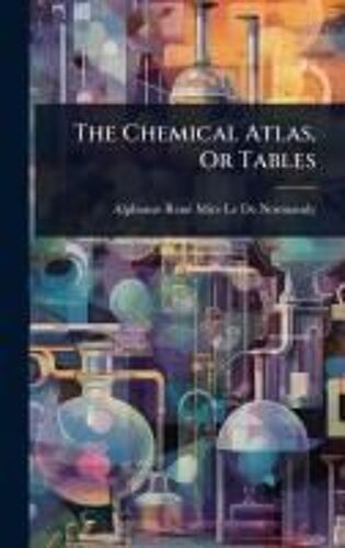 The Chemical Atlas, Or Tables
