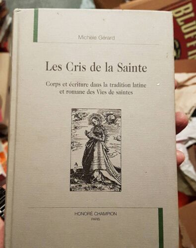 Les Cris De La Sainte Corps Et Écriture Dans La Tradition Latine Et Romane Des Vies De Saintes Michèle Gerard