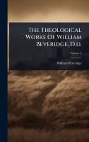 The Theological Works Of William Beveridge, D.D.