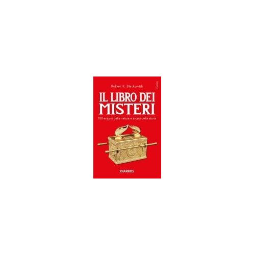Il Libro Dei Misteri. 100 Enigmi Della Natura E Arcani Della Storia