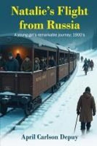 Natalie's Flight From Russia: A Young Girl's Remarkable Journey; 1900's