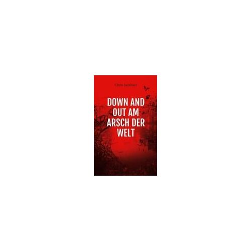 Down And Out Am Arsch Der Welt