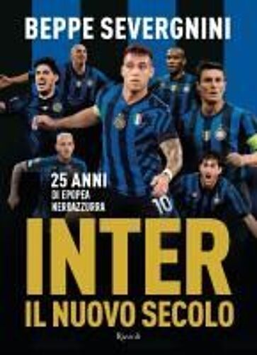 Inter. Il Nuovo Secolo. 25 Anni Di Epopea Neroazzurra