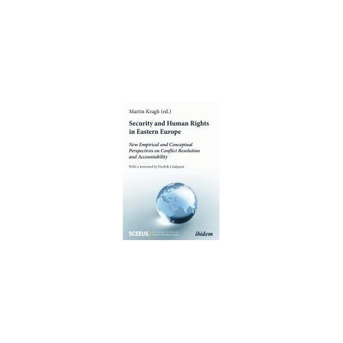Security And Human Rights In Eastern Europe: New Empirical And Conceptual Perspectives On Conflict Resolution And Accountability