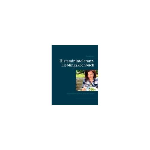 Histaminintoleranz-Lieblingskochbuch