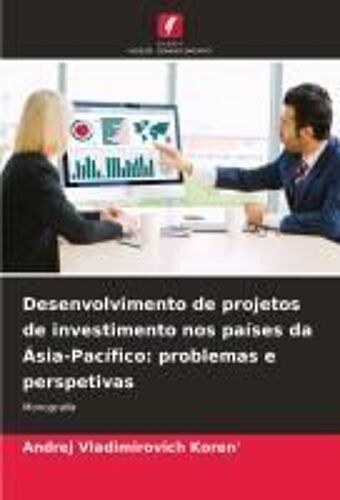 Desenvolvimento De Projetos De Investimento Nos Países Da Ásia-Pacífico: Problemas E Perspetivas