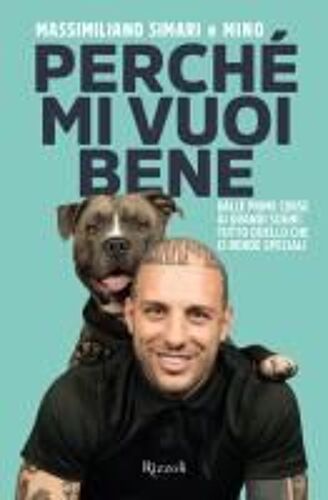 Perché Mi Vuoi Bene. Dalle Prime Corse Ai Grandi Sogni: Tutto Quello Che Ci Rende Speciali
