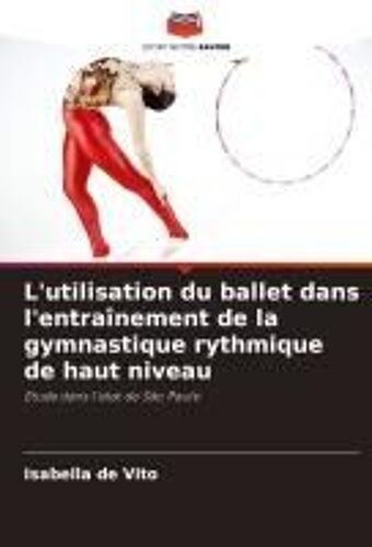 L'utilisation Du Ballet Dans L'entraînement De La Gymnastique Rythmique De Haut Niveau