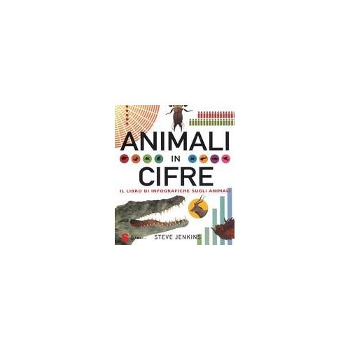 Animali In Cifre. Il Libro Di Infografiche Sugli Animali