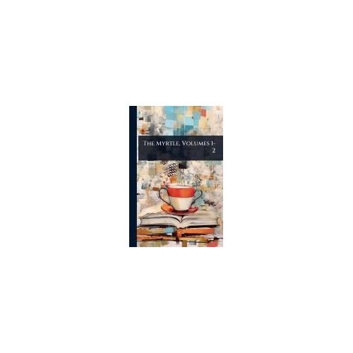 The Myrtle, Volumes 1-2