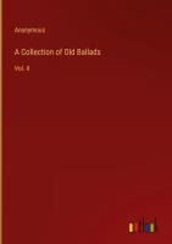 A Collection Of Old Ballads
