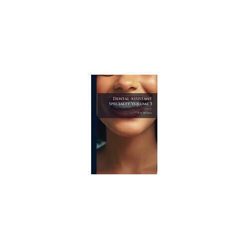 Dental Assistant Specialty Volume 3