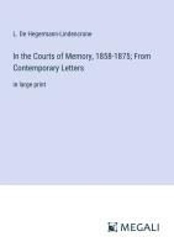 In The Courts Of Memory, 1858-1875; From Contemporary Letters